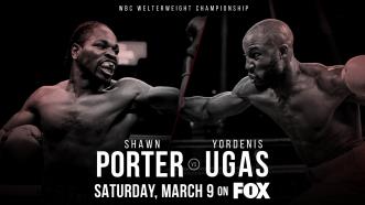 Welterweight World Champion Shawn Porter defends his WBC title vs mandatory challenger Yordenis Ugas March 9 on FOX