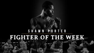 Fighter of the Week: Shawn Porter