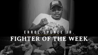 Fighter of the Week: Errol Spence Jr.