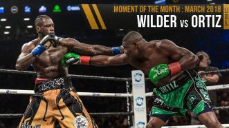 March 2018 Moment of the Month: Wilder vs Ortiz