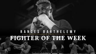 Fighter of the Week: Rances Barthelemy
