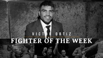 Fighter of the Week: Victor Ortiz