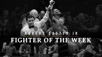 Fighter of the Week: Robert Easter Jr.
