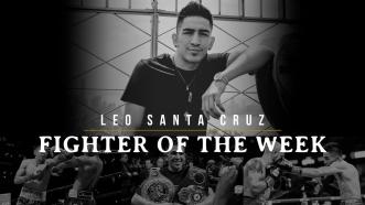 Fighter of the Week: Leo Santa Cruz