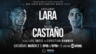 Lara vs Castano PREVIEW: March 2, 2019 - PBC on Showtime