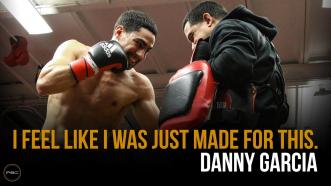 Danny Garcia: "I feel like I was just made for this."