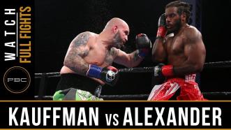 Kauffman vs Alexander Full Fight: June 10, 2018 - PBC on FS1