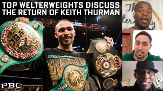 Top Welterweights Discuss the Return of Keith Thurman Against Mario Barrios