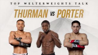 Top welterweights talk Thurman vs Porter on June 25