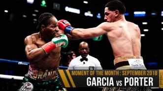 September 2018 Moment of the Month: Garcia vs Porter
