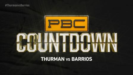 PBC Countdown: Thurman vs Barrios